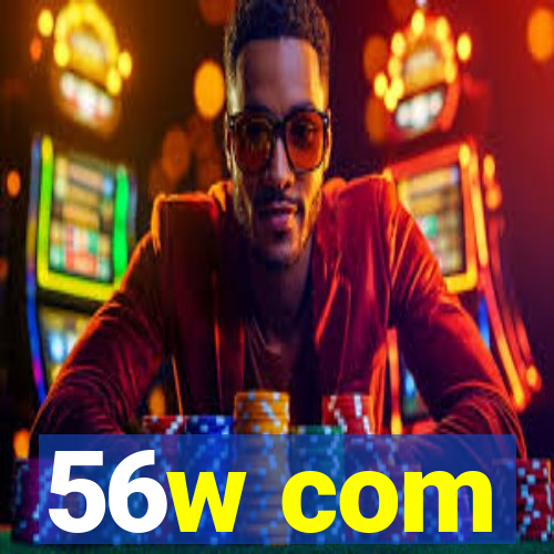 56w com